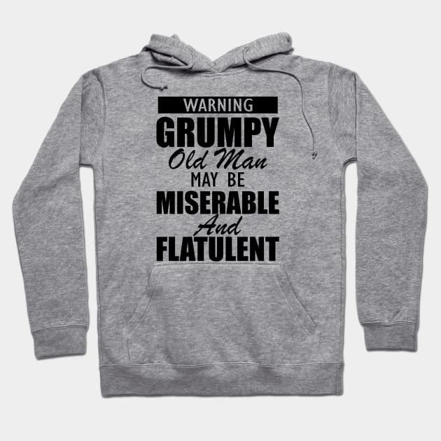 Warning grumpy old man may be miserable and flatulent Hoodie by KC Happy Shop